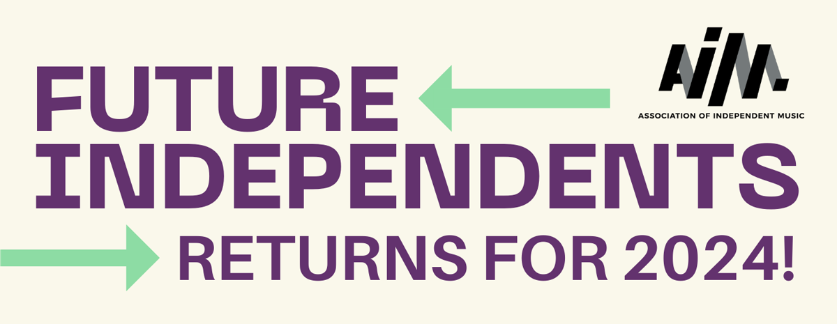 AIM announce the return of Future Independents, the free music business conference aimed at emerging musicians, labels & entrepreneurs